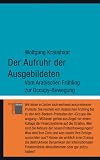 Produkt-Bild: Der Aufruhr der Ausgebildeten: Vom Arabischen Fr&uuml;hling zu den weltweiten Anti-Banken-Protesten: Vom Arabischen Fr&uuml;hling zur Occupy-Bewegung