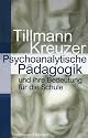 Psychoanalytische P&auml;dagogik und ihre Bedeutung f&uuml;r die Schule