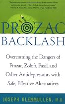 Prozac Backlash: Overcoming the Dangers of Prozac, Zoloft, Paxil, and Other Antidepressants with Safe, Effective Alternatives