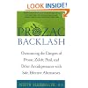 Prozac Backlash: Overcoming the Dangers of Prozac, Zoloft, Paxil, and Other Antidepressants with Safe, Effective Alternatives