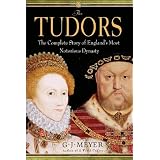 The Tudors: The Complete Story of England's Most Notorious Dynasty