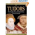 The Tudors: The Complete Story of England's Most Notorious Dynasty by G. J. Meyer