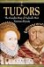The Tudors: The Complete Story of England's Most Notorious Dynasty