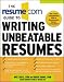 The Resume.Com Guide to Writing Unbeatable Resumes by Rose Curtis, Warren Simons