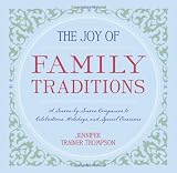 The Joy of Family Traditions: A Season-by-Season Companion to 400 Celebrations and Activities