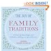 The Joy of Family Traditions: A Season-by-Season Companion to 400 Celebrations and Activities