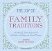The Joy of Family Traditions: A Season-by-Season Companion to 400 Celebrations and Activities