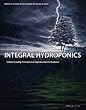 Integral Hydroponics: Indoor Growing Principles for Beginners and Intermediates, Edition 4