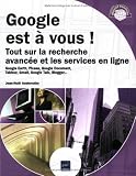 Google est � vous ! - Tout sur la recherche avanc�e et les services en ligne
