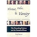 Virtue, Valor, and Vanity (The Founding Fathers and the Pursuit of Fame) (Paperback)