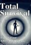 Total Survival: A Comprehensive Guide for the Physical, Psychological, Emotional, and Professional Survival of Law Enforcement Officers