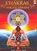 Chakras: The Psychic Centers Of Yoga And Tantra