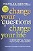 Change Your Questions, Change Your Life: 10 Powerful Tools for Life and Work