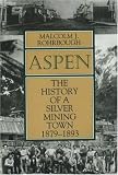 Aspen: The History of a Silver Mining Town, 1879-1893