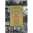 Aspen: The History of a Silver Mining Town, 1879-1893 by  Malcolm J. Rohrbough