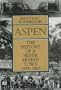 Aspen: The History of a Silver Mining Town, 1879-1893