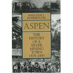 Aspen: The History of a Silver Mining Town, 1879-1893
