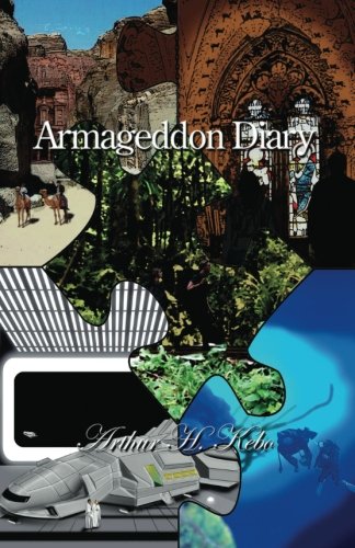 Armageddon Diary: A mysterious, adventurous novel about the soon coming Armageddon, Apocalypse, End-Of-The-World eschatological Last Days prophecies. . Wars, Harry Potter and Avatar. (Volume 1)