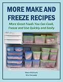 More Make and Freeze Recipes: More Great Foods You Can Cook, Freeze and Use Quickly and Easily (Eat Better for Less Guides)