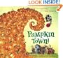 Pumpkin Town!  Or, Nothing Is Better and Worse Than Pumpkins
