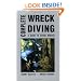 Complete Wreck Diving: A Guide to Diving Wrecks