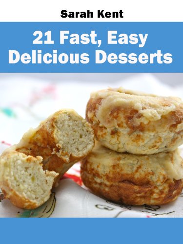 21 Fast, Easy Delicious Desserts (Recipe Books)