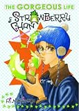 Gorgeous Life Of Strawberry Chan Volume 1 (The Gorgeous Life of Strawberry Chan)