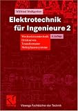 Weißgerber, Wilfried : Wechselstromtechnik, Ortskurven, Transformator, Mehrphasensysteme. Ein Lehr- und Arbeitsbuch für das Grundstudium