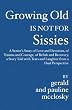Growing Old Is Not For Sissies: A Senior's Story of Love and Devotion, of Trauma and Courage, of Rehab and Recovery, a Story Told with Tears and Laughter from a Dual Perspective
