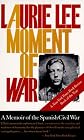 A Moment of War: A Memoir of the Spanish Civil War