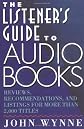 The Listener's Guide to Audio Books