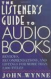 Listener`s Guide to Audio Books: Reviews, Recommendations, and Listings for More than 2,000 Titles