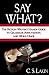 Say What?: The Fiction Writer's Handy Guide to Grammar, Punctuation, and Word Usage