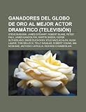 Ganadores del Globo de Oro al mejor actor dramático (televisión): Steve Buscemi, James Stewart, Robert Blake, Peter Falk, James Gandolfini (Spanish Edition)