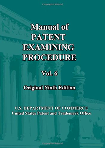 manual of patent examining procedure 9th ed vol 6 original ninth edition mpep original 9th edition volume 6