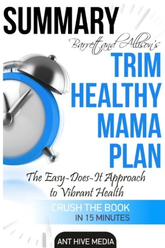 Barrett & Allison's Trim Healthy Mama Plan: The Easy-Does-It Approach to Vibrant Health and a Slim Waistline Summary