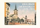 Produkt-Bild: V&ouml;lklingen zur Kaiserzeit 1870-1914