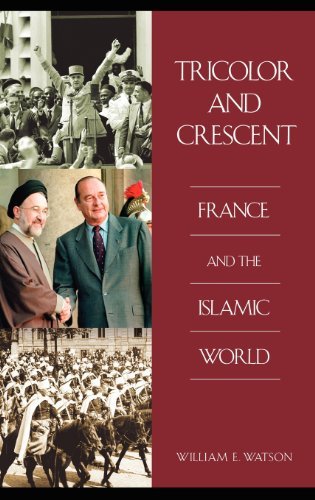 Tricolor and Crescent: France and the Islamic World (Perspectives on the Twentieth Century)