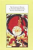 The legend of Elijah in Judaism, Christianity, Islam, and literature. : a study in comparative religion