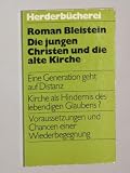 Produkt-Bild: Bleistein, Roman: Die jungen Christen und die alte Kirche. Freiburg, Herder, 1975. Kl.-8&deg;. 155 S. kart. (ISBN 3-451-07547-4)
