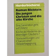 Bleistein, Roman: Die jungen Christen und die alte Kirche. Freiburg, Herder, 1975. Kl.-8�. 155 S. kart. (ISBN 3-451-07547-4)