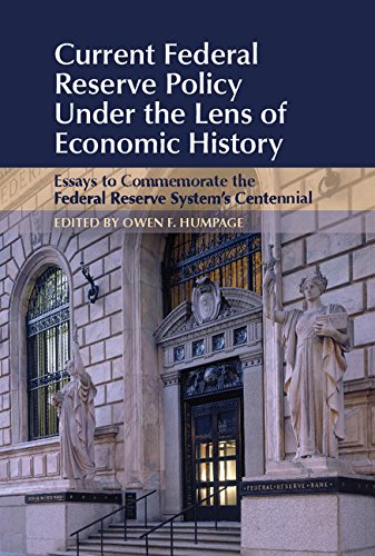 Current Federal Reserve Policy Under the Lens of Economic History: Essays to Commemorate the Federal Reserve System's Centennial (Studies in Macroeconomic History)