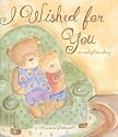 I Wished for You: an Adoption Story (Mom's Choice Award Recipient, Book of the Year Award, Creative Child Magazine)