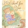 I Wished for You: an Adoption Story (Mom's Choice Award Recipient, Book of the Year Award, Creative Child Magazine)