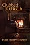 Clubbed To Death: A Robert Amiss/Baronness Jack Troutback Mystery: Robert Amiss Series, Book 4 (Robert Amiss/Baronness Jack Troutback Mysteries)