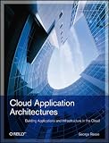 Cloud Application Architectures: Building Applications and Infrastructure in the Cloud