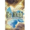 Be Rich !: The Science of Getting What You Want