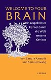 Welcome to your Brain: Ein respekloser F�hrer durch die Welt unseres Gehirns