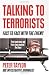 Talking to Terrorists: Face to Face with the Enemy: A Personal Journey from the IRA to Al Qaeda