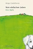 Vom einfachen Leben: Eine Idylle - Helga Castellanos